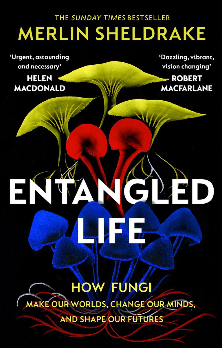 Book cover of Entangled Life by Merlin Sheldrake, colourful mushrooms on black