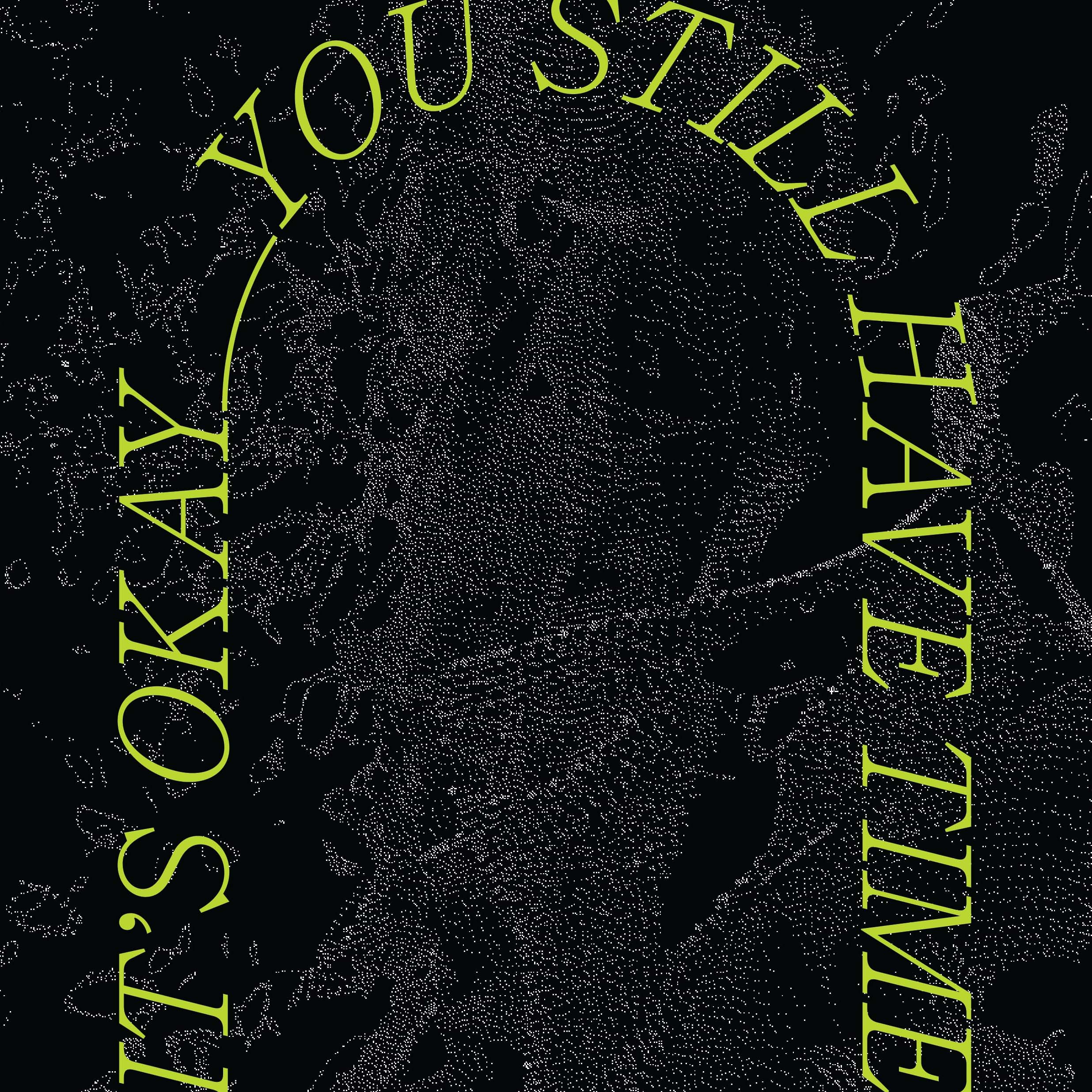 Gestippeld portret met groene boogvormige tekst: It's Okay You Still Have Time